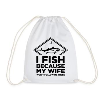 I FISH BECAUSE MY WIFE WONT FOLLOW ME THERE - Drawstring Bag - white - Front