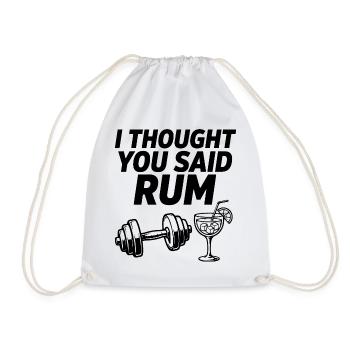 I Thought You Said Rum Fitness Spruch - Turnbeutel - Weiß - Vorne