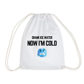 Drank Cold Water Now Im Freezing Funny Meme - Drawstring Bag - white - Front