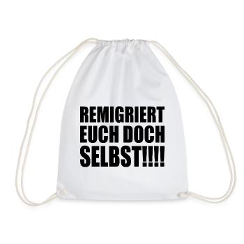 remigriert euch doch selbst - Turnbeutel - Weiß - Vorne