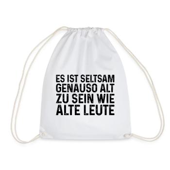 Es ist seltsam genauso alt zu sein wie alte Leute - Turnbeutel - Weiß - Vorne