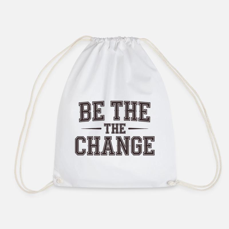 Be the Change - Empowerment Message - Drawstring Bag - white