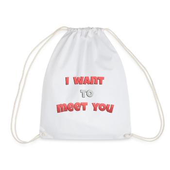 I_wanto_to_meet_you - Drawstring Bag - white - Front