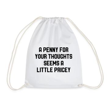 A Penny For Your Thoughts Seems A Little Pricey - Drawstring Bag - white - Front