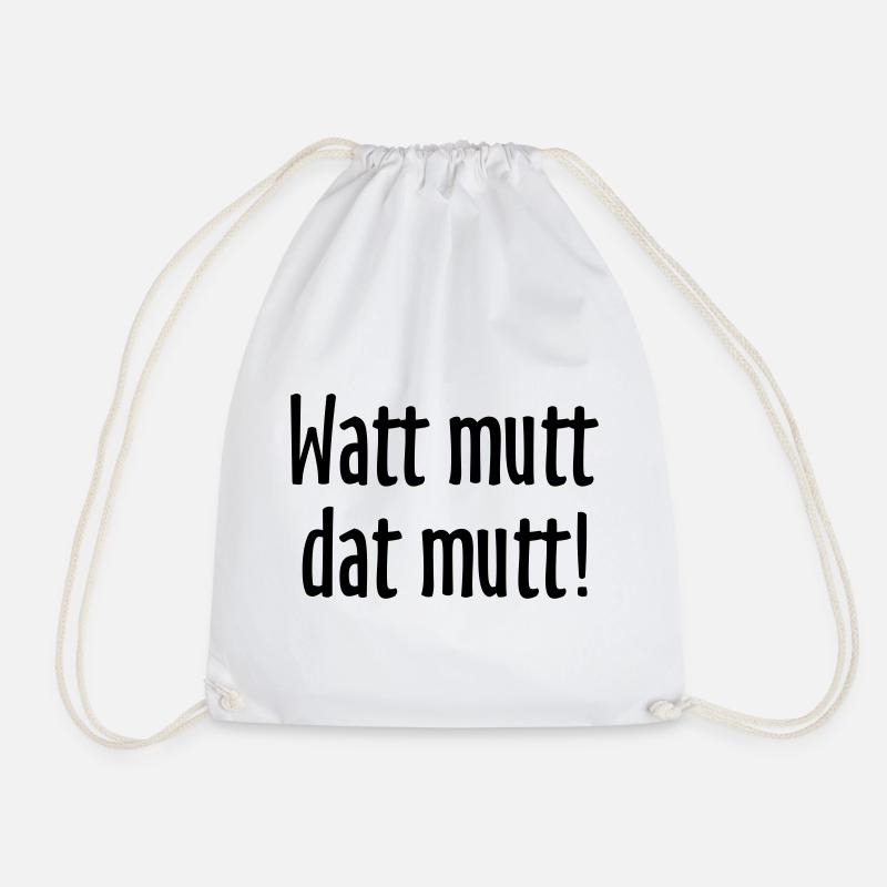 Watt mutt dat mutt! Norddeutsche Sprüche - Turnbeutel - Weiß