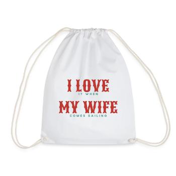 I Love It When MY Wife Comes Sailing - Drawstring Bag - white - Front