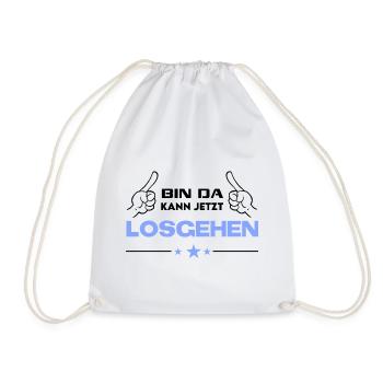 Bin da Kann losgehen T-Shirt Sprüche Lustig - Turnbeutel - Weiß - Vorne