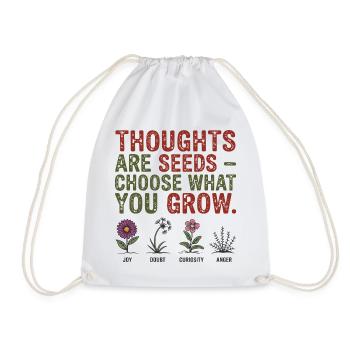 Thoughts Are Seeds Be careful What You Grow - Drawstring Bag - white - Front