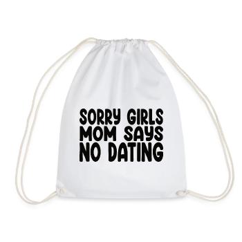 Sorry Girls Mom Says No Dating - Funny Saying - Drawstring Bag - white - Front
