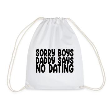 Sorry Boys Daddy Says No Dating - Funny Saying - Drawstring Bag - white - Front