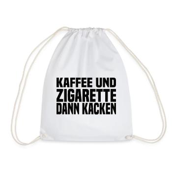 Kaffee Und Zigarette Dann Kacken - Lustiger Spruch - Turnbeutel - Weiß - Vorne