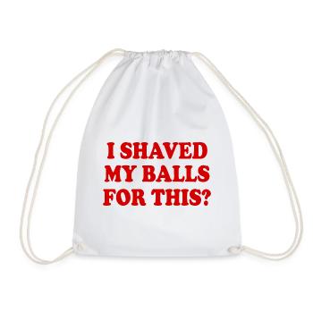 i shaved my balls for this - Turnbeutel - Weiß - Vorne