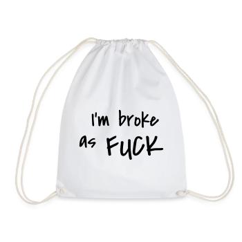 I'm broke as fuck - Drawstring Bag - white - Front