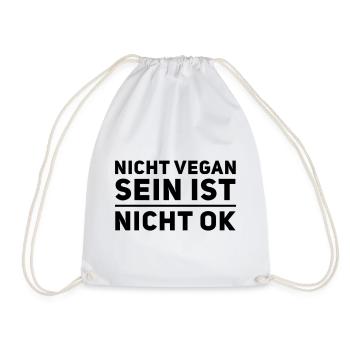 Nicht Vegan Sein Ist Nicht Ok - Veganer Spruch - Turnbeutel - Weiß - Vorne