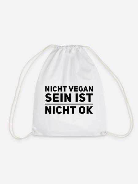 Nicht Vegan Sein Ist Nicht Ok - Veganer Spruch - Turnbeutel - Weiß