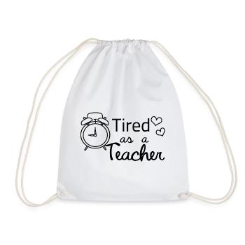 tired as a teacher - Lehrer Sprüche lustige Schule - Turnbeutel - Weiß - Vorne