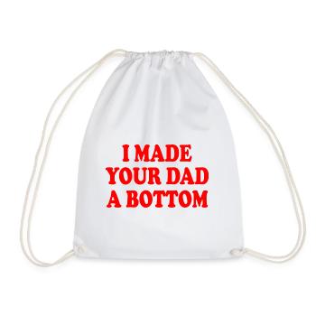 I made your dad a bottom - Drawstring Bag - white - Front