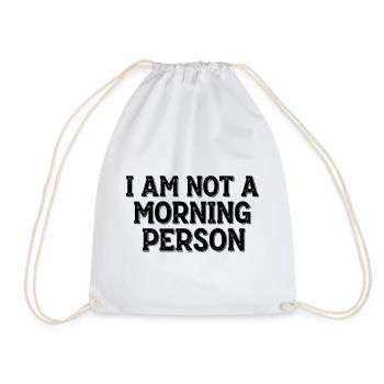 I Am Not a Morning Person – Morgenmuffel Spruch - Drawstring Bag - white - Front