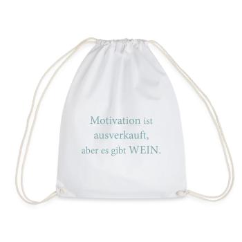 Motivation ist ausverkauft, aber es gibt Wein. - Turnbeutel - Weiß - Vorne