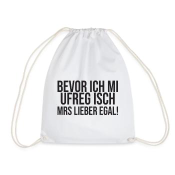 Bevor Ich Mi Ufreg Isch Mrs Lieber Egal! - Turnbeutel - Weiß - Vorne