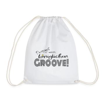 Du versaust meinen königlichen Groove! - Turnbeutel - Weiß - Vorne
