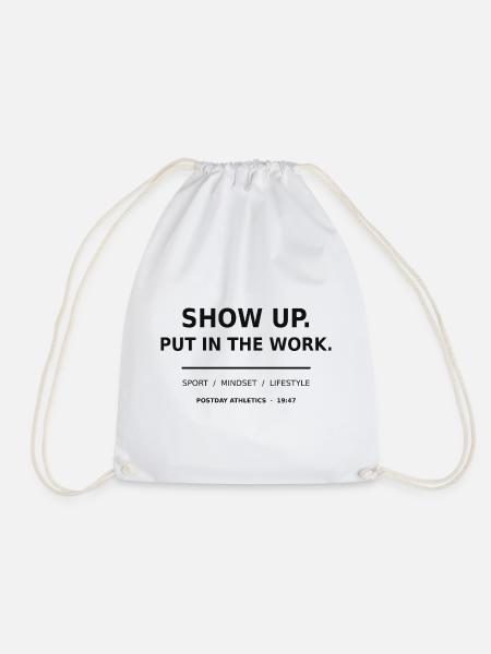 Show Up Put In The Work – Sport Motivation - Turnbeutel - Weiß