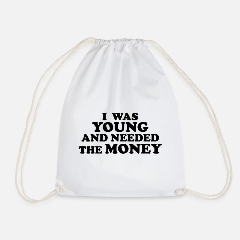 I WAS YOUNG AND NEEDED THE MONEY - Drawstring Bag - white