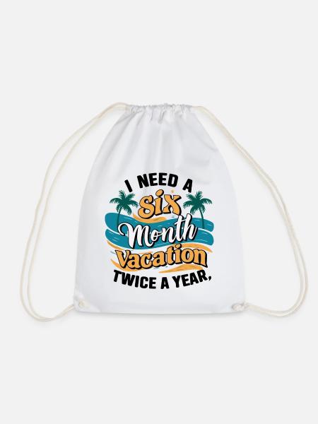 I Need a 6 Month Vacation - Palmenentspannung - Turnbeutel - Weiß