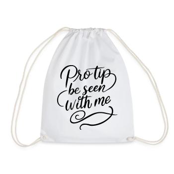 Pro Tip Be Seen With Me | Bold Social Satire - Drawstring Bag - white - Front