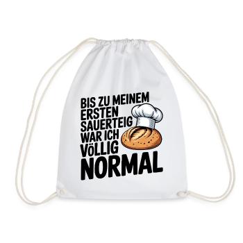 Bis zum ersten Sauerteig war ich normal - Turnbeutel - Weiß - Vorne