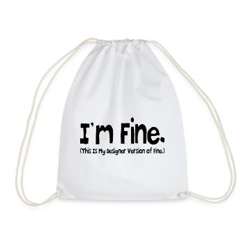 i'm fine ( this is my designer version of fine.) - Drawstring Bag - white - Front