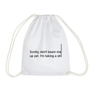 Scotty dont beam me up yet. I'm taking a shiiiiiii - Turnbeutel - Weiß - Vorne