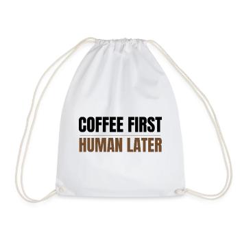 Coffee First Human Später Funny Coffee Lover Design - Turnbeutel - Weiß - Vorne