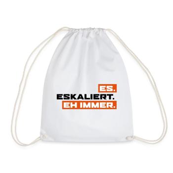 Es Eskaliert Eh Immer - Turnbeutel - Weiß - Vorne