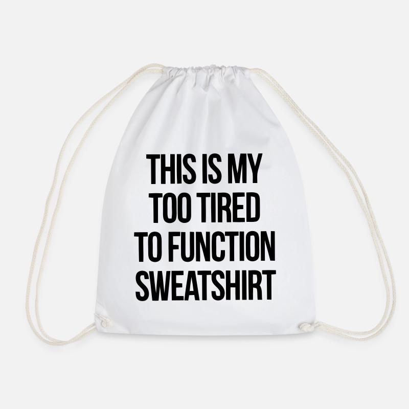 THIS IS MY TOO TIRED TO FUNCTION SWEATSHIRT - Turnbeutel - Weiß