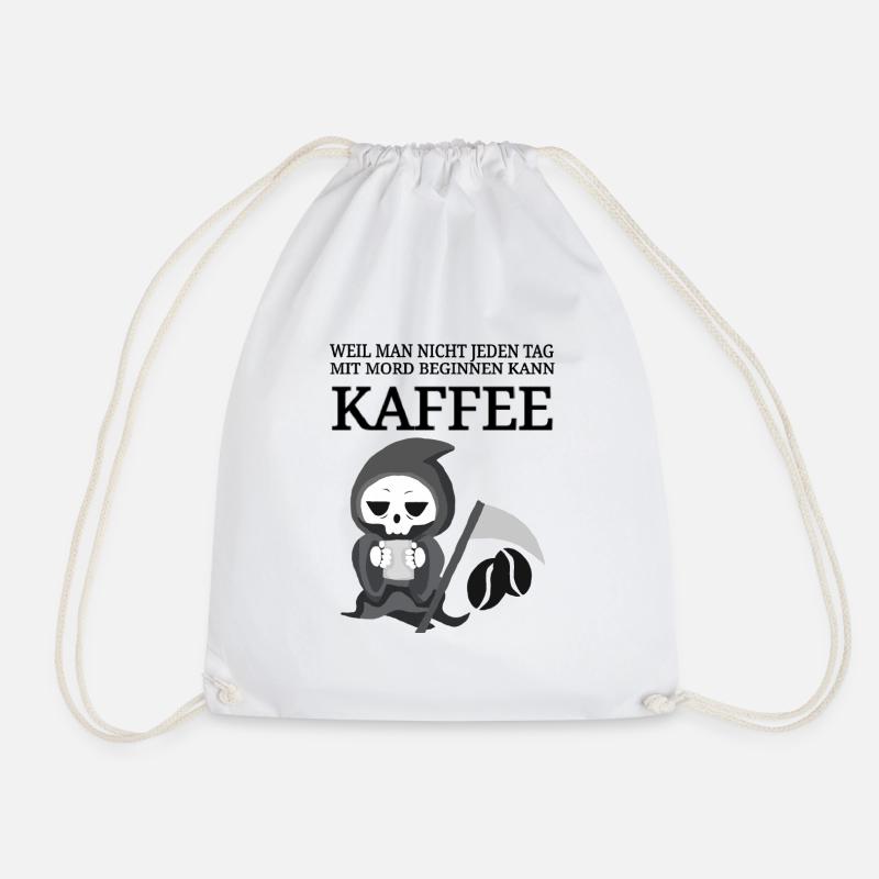 lustiger Kaffee Spruch Kaffeespruch Coffee Tod - Turnbeutel - Weiß