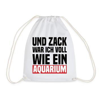Und Zack War Ich Voll Wie Ein Aquarium - Turnbeutel - Weiß - Vorne