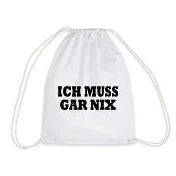 Ich muss gar nix - Turnbeutel - Weiß - Vorne