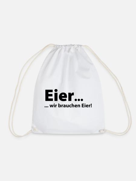 Eier, wir brauchen Eier - Turnbeutel - Weiß