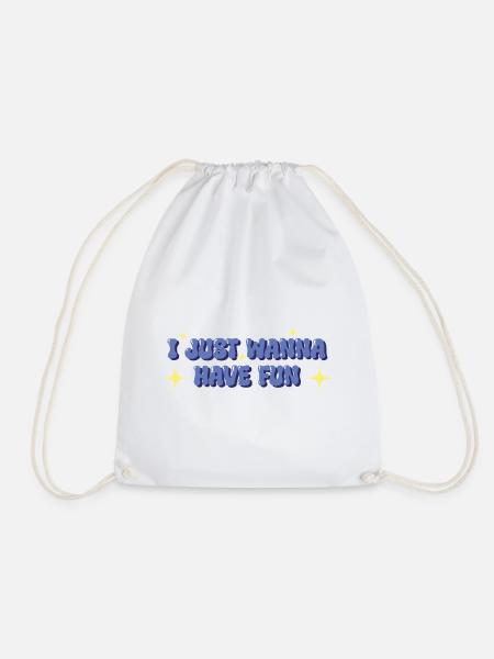 I Just Wanna Have Fun – Verspieltes Statement - Turnbeutel - Weiß