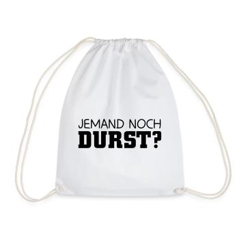 Jemand noch Durst - Turnbeutel - Weiß - Vorne