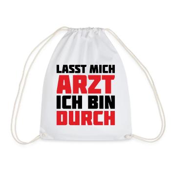 Lass mich Arzt ich bin durch - Turnbeutel - Weiß - Vorne