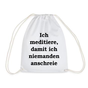 I meditate so that I don't yell at anyone - Drawstring Bag - white - Front