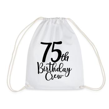 75th Birthday Crew B-day Party Squad 75 Years Old - Drawstring Bag - white - Front