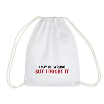 I may be wrong, but I doubt it - Drawstring Bag - white - Front