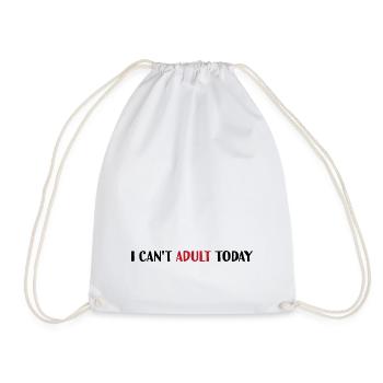 I can t adult today - Turnbeutel - Weiß - Vorne