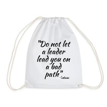 Do not let a leader lead you on a bad path - Drawstring Bag - white - Front