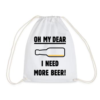 Oh My Dear – I Need More Beer! (Beer / POS 2C) - Drawstring Bag - white - Front