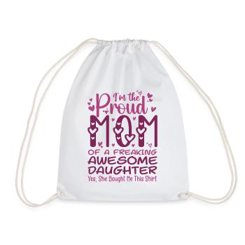 I'm A Proud Mom Of A Freaking Awesome Daughter - Drawstring Bag - white - Front