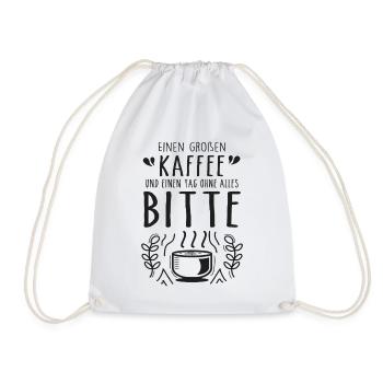 Einen großen Kaffee und einen Tag ohne alles bitte - Turnbeutel - Weiß - Vorne